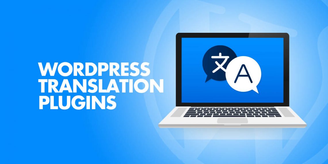 Best WordPress Translation Plugins for a Multilingual Website