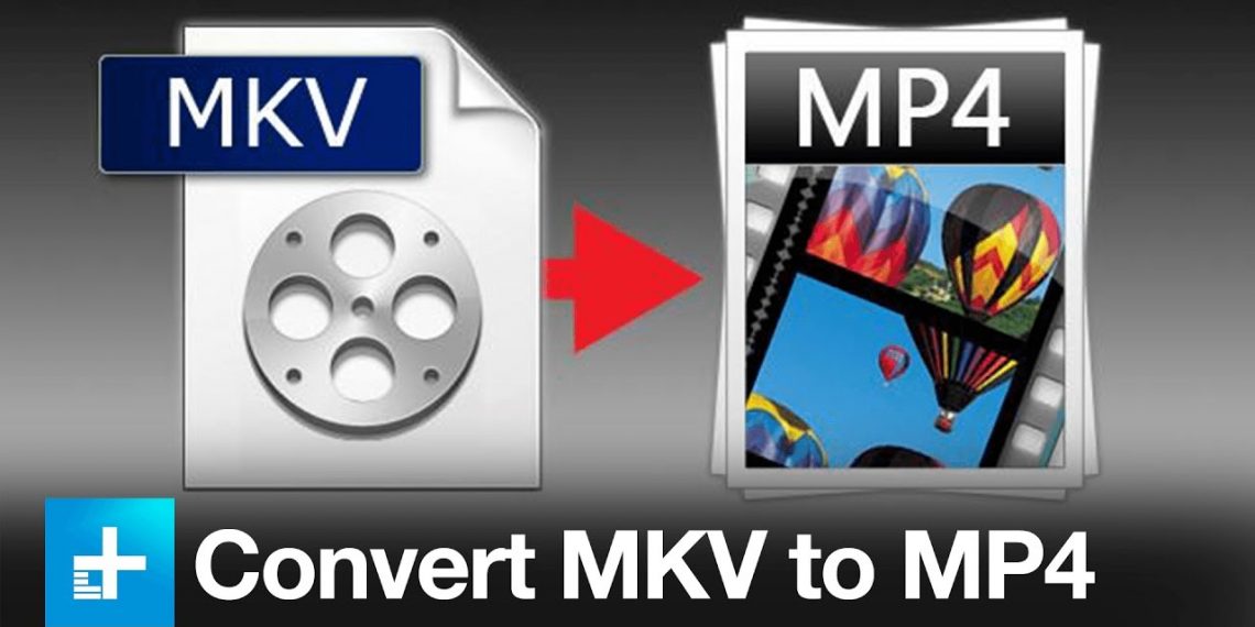 How To Convert MKV To MP4 On Several Devices: Easy Solutions!