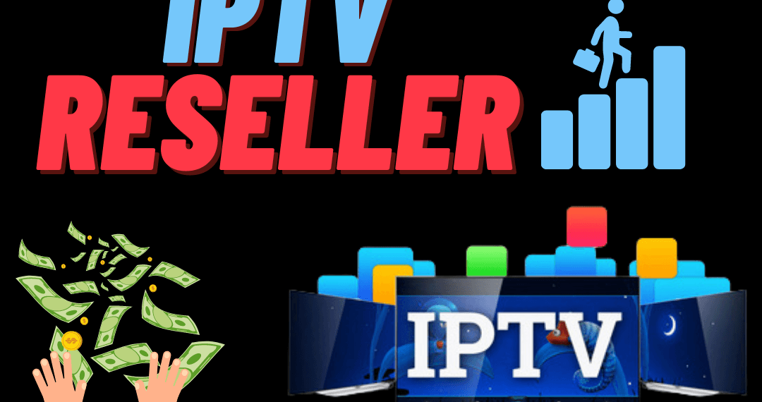 How To Become A Successful IPTV Reseller