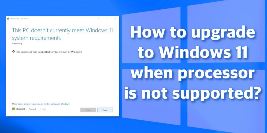 Windows 11 Showing Your Processor is Not Supported