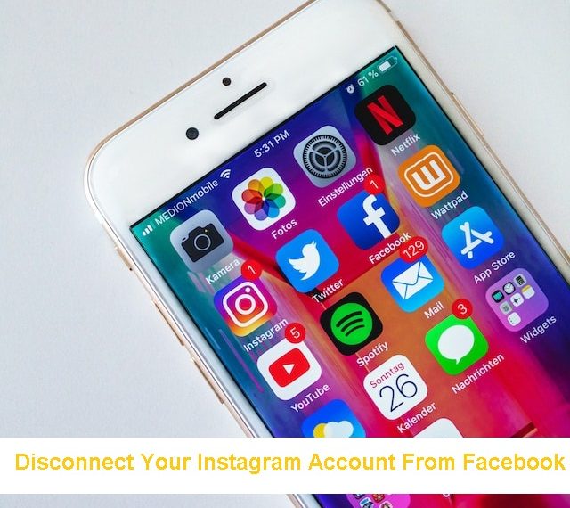 Disconnect Your Instagram Account From Facebook