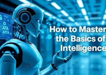 How to Master the Basics of Artificial Intelligence