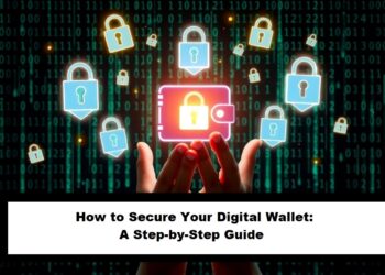 How to Secure Your Digital Wallet: A Step-by-Step Guide