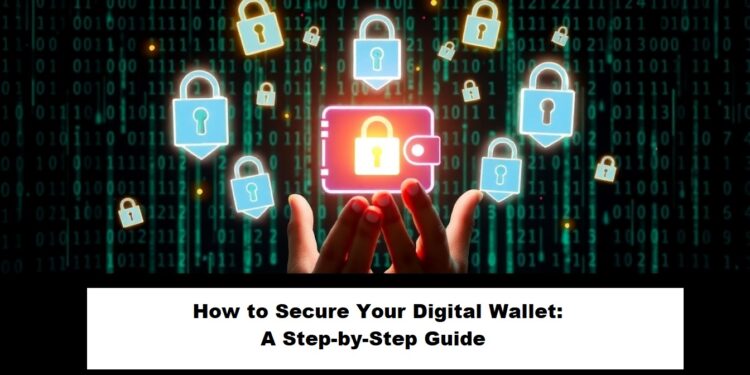 How to Secure Your Digital Wallet: A Step-by-Step Guide